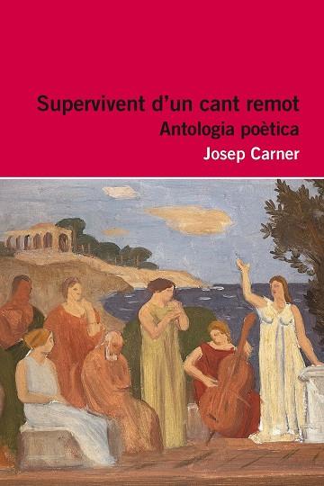 SUPERVIVENT D,UN CANT REMOT. ANTOLOGIA POETICA | 9788415192916 | CARNER,JOSEP