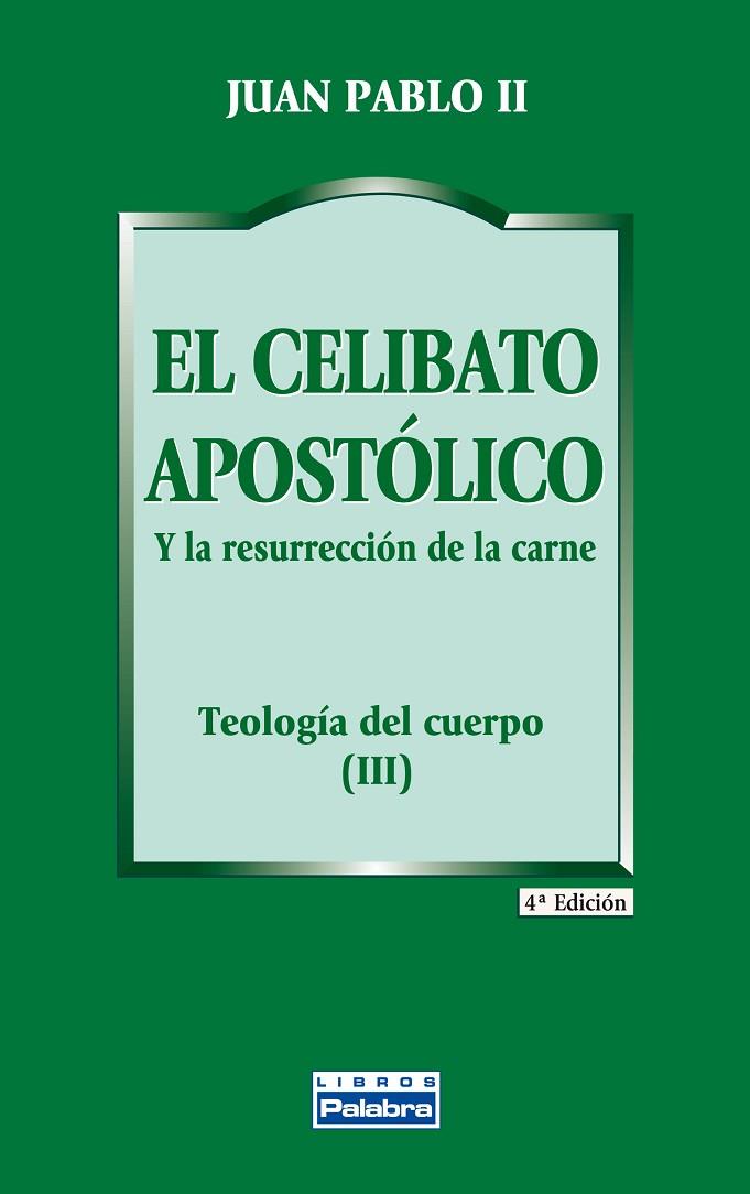 EL CELIBATO APOSTÓLICO  TEOLOGIA DEL CUERPO III | 9788482397832 | JUAN PABLO II