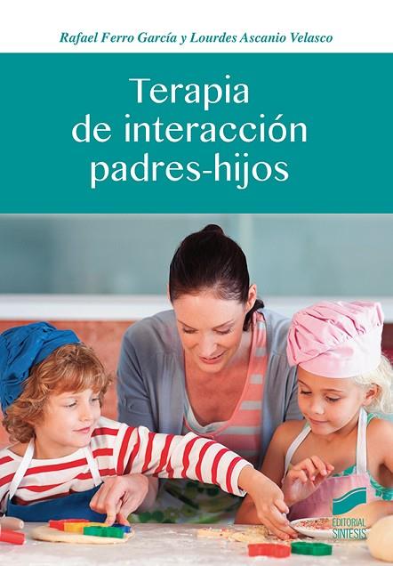 TERAPIA DE INTERACCIÓN PADRES-HIJOS | 9788490774250 | FERRO GARCÍA, RAFAEL/ASCANIO VELASCO, LOURDES