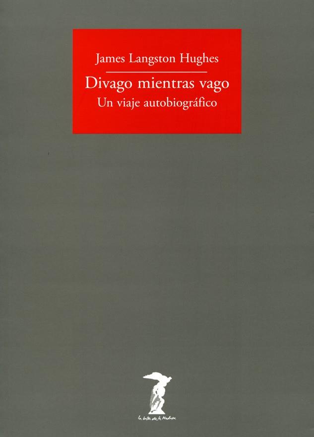 DIVAGO MIENTRAS VAGO. UN VIAJE AUTOBIOGRAFICO | 9788477749462 | LANGSTON HUGHES, JAMES