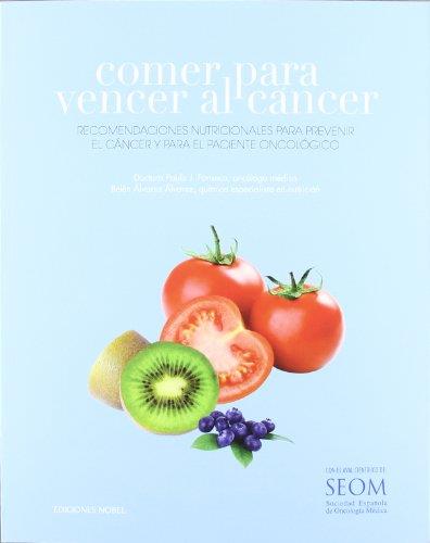 COMER PARA VENCER AL CANCER. RECOMENDACIONES NUTRICIONALES PARA PREVENIR EL CANCER Y PARA EL PACIENTE ONCOLOGICO | 9788484596714 | FONSECA,PAULA ALVAREZ ALVAREZ,BELEN