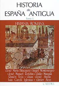 HISTORIA DE ESPAÑA ANTIGUA TOMO II.HISPANIA ROMANA | 9788437601274 | BLAZQUEZ MARTINEZ,JOSE MARIA