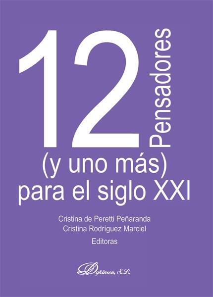 12 PENSADORES (Y UNO MAS) PARA EL SIGLO XXI | 9788490317969 | PERETTI PEÑARANDA,CRISTINA DE RODRIGUEZ MARCIEL,CRISTINA