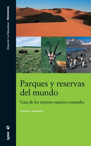 PARQUES Y RESERVAS DEL MUNDO GUIA DE LOS MEJORES ESPACIOS NATURALES | 9788496553057 | SANTOLALLA,FRANCISCO