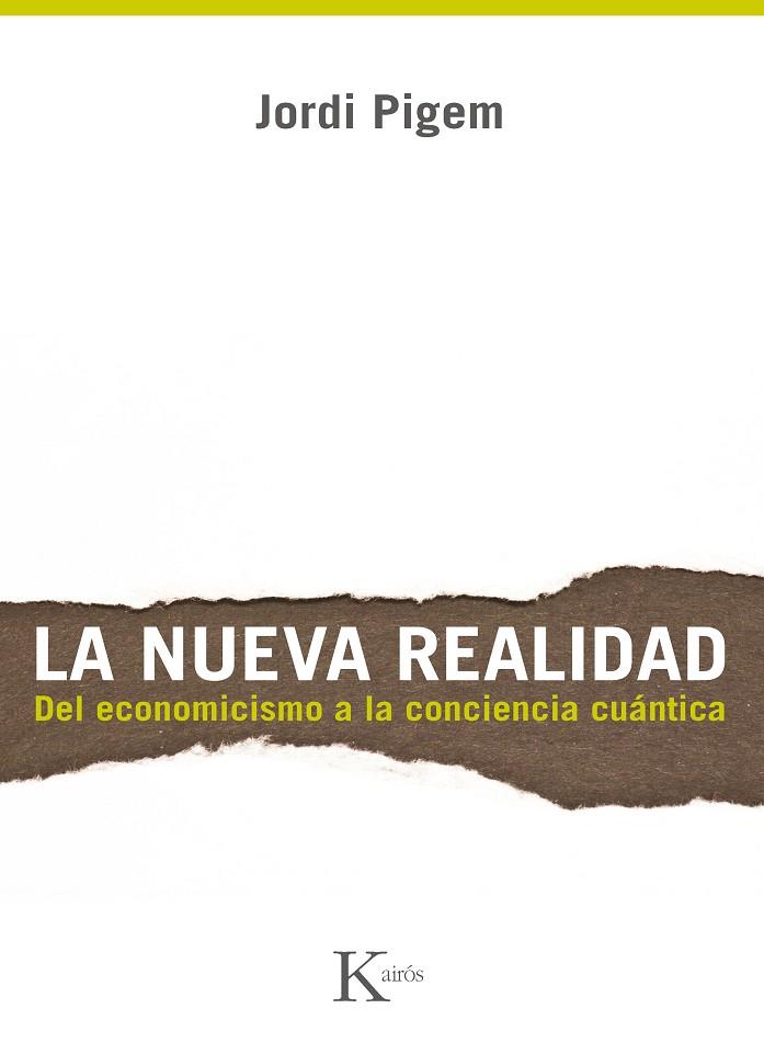 NUEVA REALIDAD. DEL ECONOMICISMO A LA CONCIENCIA CUANTICA | 9788499882291 | PIGEM,JORDI