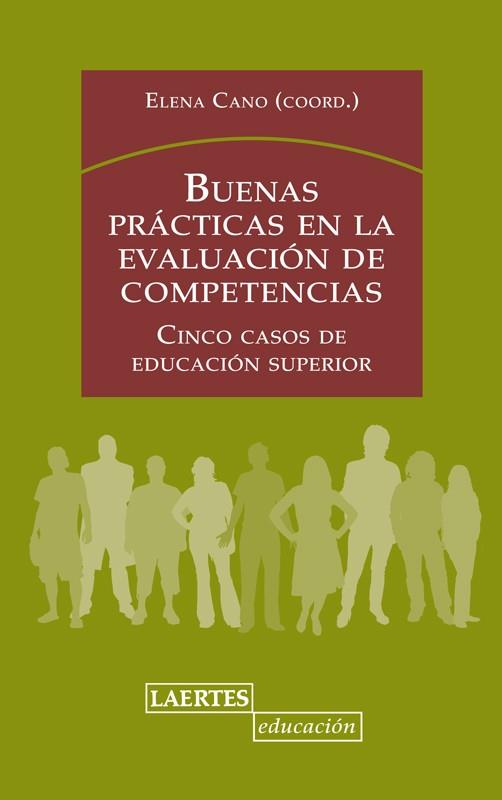 BUENAS PRACTICAS EN LA EVALUACION DE COMPETENCIAS. CINCO CASOS DE EDUCACION SUPERIOR | 9788475847269 | CANO,ELENA