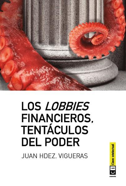 LOBBIES FINANCIEROS. TENTACULOS DEL PODER | 9788494074110 | HERNANDEZ VIGUERAS,JUAN