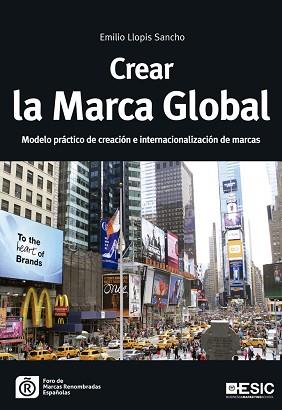 CREAR LA MARCA GLOBAL. MODELO PRACTICO DE CREACION E INTERNACIONALIZACION DE MARCAS | 9788415986737 | LLOPIS SANCHO,EMILIO