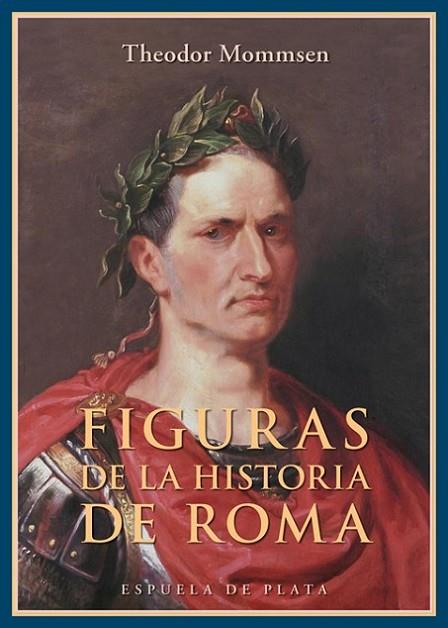 FIGURAS DE LA HISTORIA DE ROMA | 9788415177883 | MOMMSEN,THEODOR