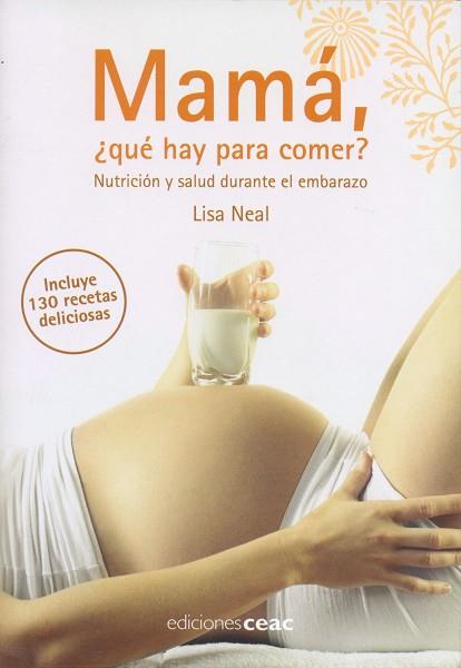 MAMA. QUE HAY PARA COMER?,NUTRICION DURANTE EL EMBARAZO | 9788432919497 | NEAL,LISA