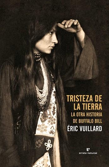 TRISTEZA DE LA TIERRA. LA OTRA HISTORIA DE BUFFALO BILL | 9788415217961 | VUILLARD,ERIC