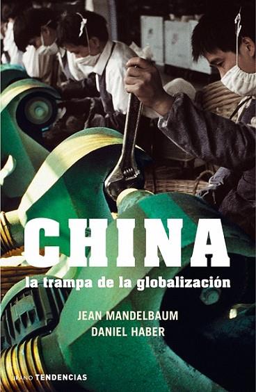 CHINA LA TRAMPA DE LA GLOBALIZACION | 9788479536091 | MANDELBAUM,JEAN
