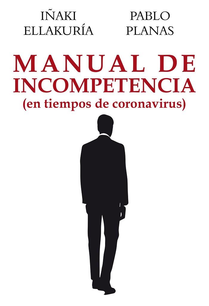 MANUAL DE INCOMPETENCIA (EN TIEMPOS DE CORONAVIRUS) | 9788412237115 | PLANAS GONZÁLEZ, PABLO/ELLAKURÍA BASTIDA, IÑAKI