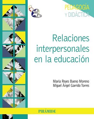 RELACIONES INTERPERSONALES EN LA EDUCACION | 9788436826401 | GARRIDO TORRES,MIGUEL ANGEL BUENO MORENO,MªREYES