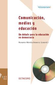COMUNICACION MEDIOS Y EDUCACION.UN DEBATE PARA LA EDUCACION EN DEMOCRACIA | 9788480635684 | MORDUCHOWICZ,ROXANA