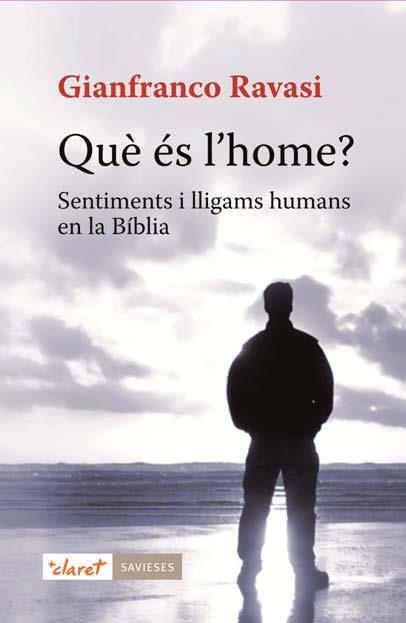 QUE ES L,HOME? SENTIMENTS I LLIGAMS HUMANS EN LA BIBLIA | 9788498467598 | RAVASI,GIANFRANCO