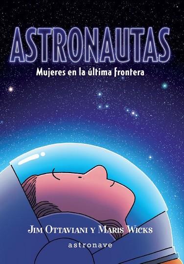 ASTRONAUTAS. MUJERES EN LA ULTIMA FRONTERA | 9788467941708 | JIM OTTAVIANI/MARIS WICKS