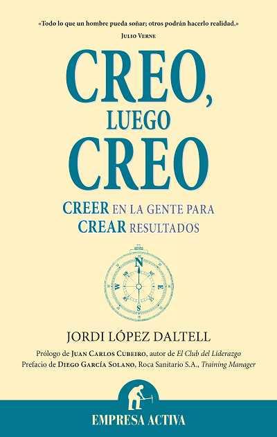 CREO, LUEGO CREO. CREER EN LA GENTE PARA CREAR RESULTADOS | 9788492452262 | LOPEZ DALTELL,JORDI