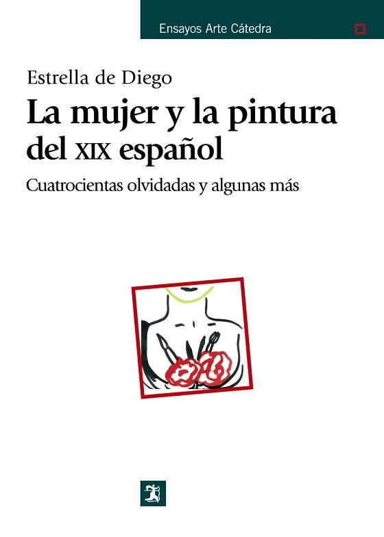 MUJER Y LA PINTURA DEL XIX ESPAÑOL. CUATROCIENTAS OLVIDADAS Y ALGUNAS MAS | 9788437625966 | DIEGO,ESTRELLA DE