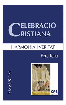 CELEBRACIÓ CRISTIANA, HARMONIA I VERITAT | 9788491651550 | TENA GARRIGA, PERE