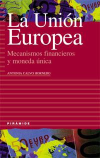 UNION EUROPEA.MECANISMOS FINANCIEROS Y MONEDA UNICA | 9788436815177 | CALVO HORNERO,ANTONIA