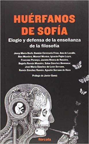 HUERFANOS DE SOFIA. ELOGIO Y DEFENSA DE LA ENSEÑANZA DE LA FILOSOFIA | 9788415174936 | VVAA