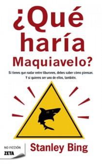 QUE HARIA MAQUIAVELO | 9788498721386 | BING,STANLEY