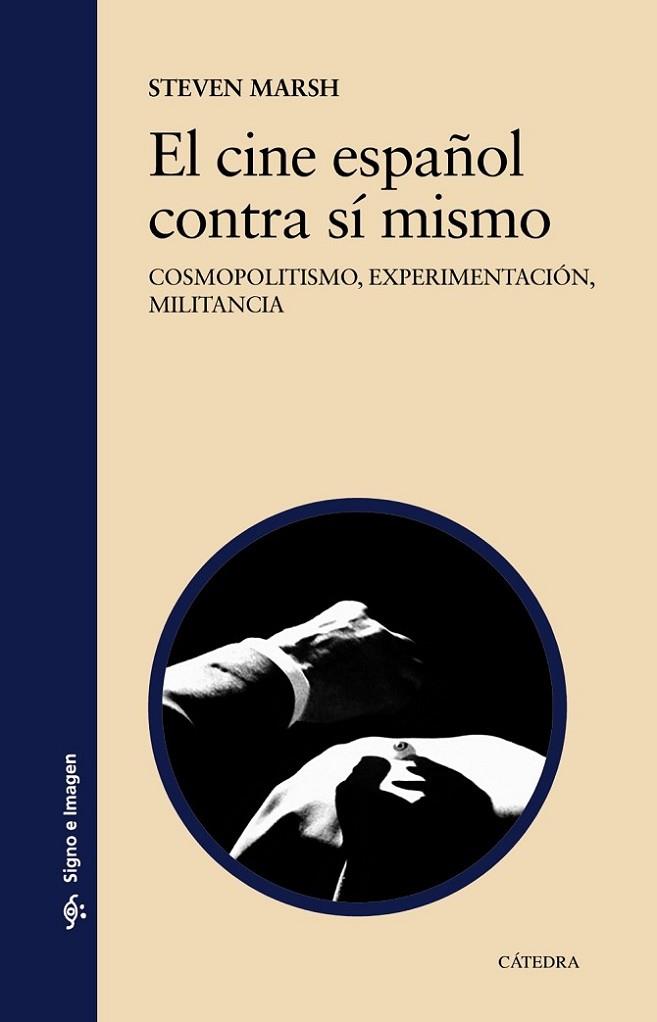 EL CINE ESPAÑOL CONTRA SÍ MISMO. COSMOPOLITISMO, EXPERIMENTACIÓN, MILITANCIA | 9788437645001 | MARSH, STEVEN