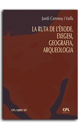 LA RUTA DE L'ÈXODE. EXEGESI, GEOGRAFIA, ARQUEOLOGIA | 9788491656043 | CERVERA I VALLS, JORDI