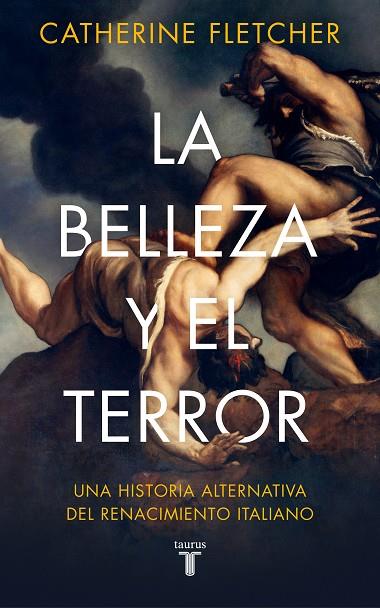 LA BELLEZA Y EL TERROR UNA HISTORIA ALTERNATIVA DEL RENACIMIENTO ITALIANO | 9788430623877 | FLETCHER, CATHERINE