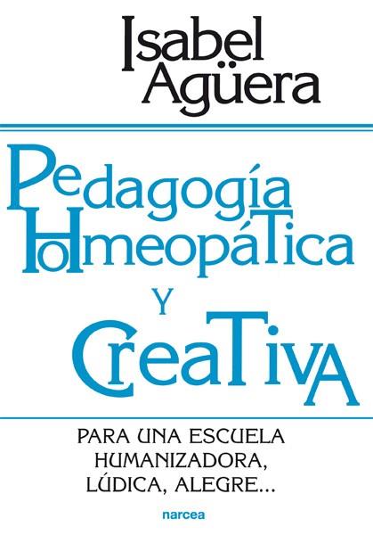 PEDAGOGIA HOMEOPATICA Y CREATIVA | 9788427714458 | AGUERA,ISABEL