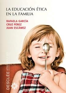 EDUCACION ETICA EN LA FAMILIA | 9788433022974 | ESCAMEZ,JUAN GARCIA,RAFAELA PEREZ,CRUZ