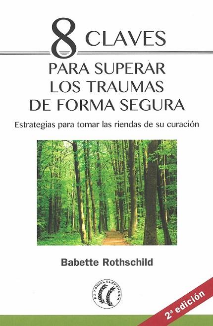 8 CLAVES PARA SUPERAR TRAUMAS DE FORMA SEGURA. ESTRATEGIAS PARA TOMAR LAS RIENDAS DE SU CURACION | 9788494759291 | ROTHSCHILD,BABETTE