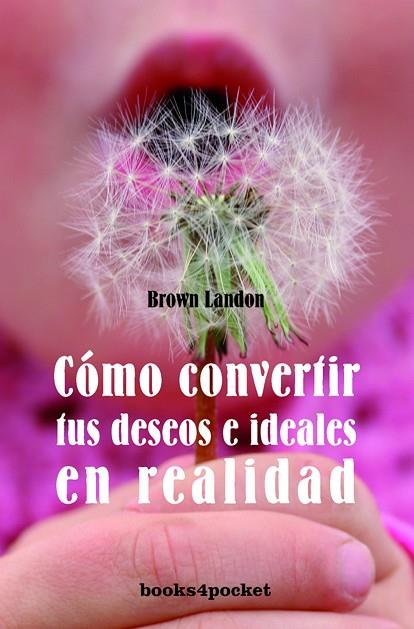 COMO CONVERTIR SUS DESEOS E IDEALES EN REALIDAD | 9788492516742 | LANDONE,BROWN