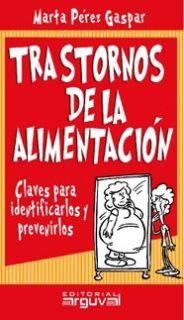 TRASTORNOS DE LA ALIMENTACION. CLAVES PARA IDENTIFICARLOS Y PREVENIRLOS | 9788495948663 | PEREZ GASPAR,MARTA