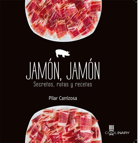 JAMON JAMON SECRETOS RUTAS Y RECETAS | 9788483568767 | CARRIZOSA,PILAR