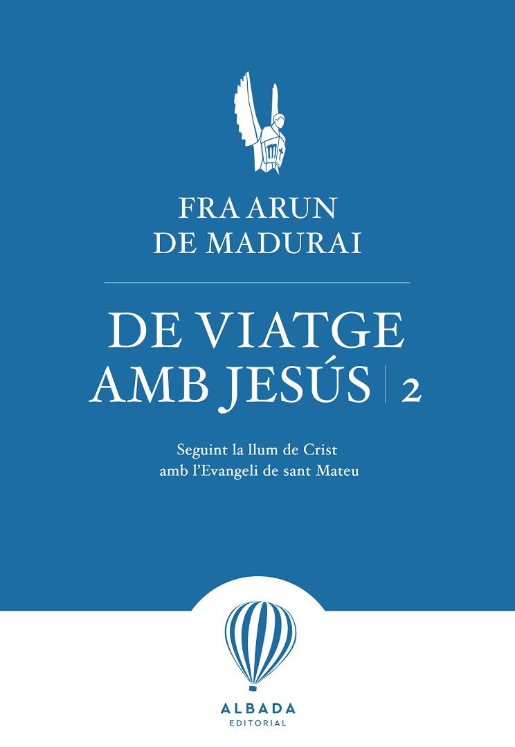 DE VIATGE AMB JESÚS 2 SEGUINT LA LLUM DE CRIST AMB L'EVANGELI SEGONS SANT MATEU | 9788487023743 | DE MADURAI, FRA ARUN