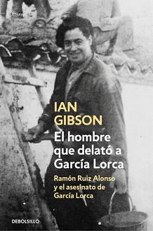 HOMBRE QUE DELATO A GARCIA LORCA. RAMON RUIZ ALONSO Y EL ASESINATO DE GARCIA LORCA | 9788466333672 | GIBSON,IAN