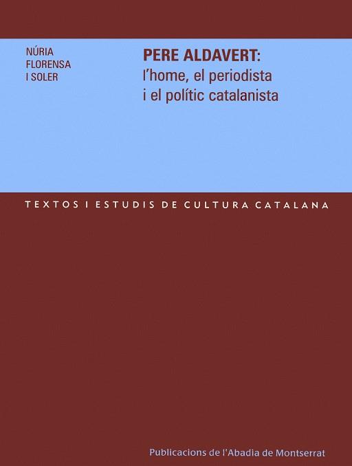 PERE ALDAVERT: L,HOME EL PERIODISTA I EL POLITIC CATALANISTA | 9788484158967 | FLORENSA I SOLER,NURIA