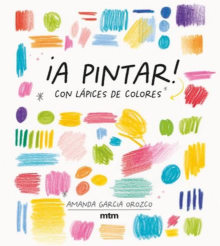 ¡A PINTAR! CON LÁPICES DE COLORES | 9788417165536 | GARCIA OROZCO, AMANDA