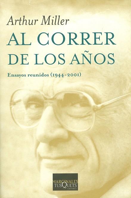 AL CORRER DE LOS AÑOS. ENSAYOS REUNIDOS 1944-2001 | 9788483833094 | MILLER,ARTHUR