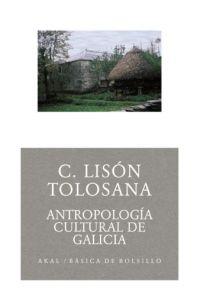 ANTROPOLOGIA CULTURAL DE GALICIA | 9788446021629 | LISON TOLOSANA,C.