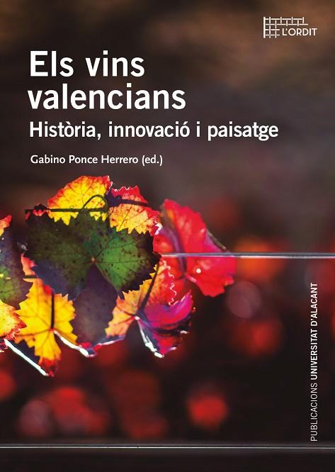 ELS VINS VALENCIANS. HISTÒRIA, INNOVACIÓ I PAISATGE | 9788497178228 | PONCE HERRERO, GABINO