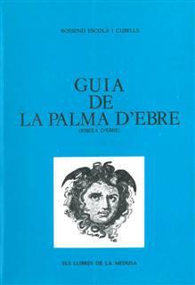 GUÍA DE LA PALMA D' EBRE (RIBERA D'EBRE) | 9788400055776 | ESCOLA CUBELLS, ROSSEND