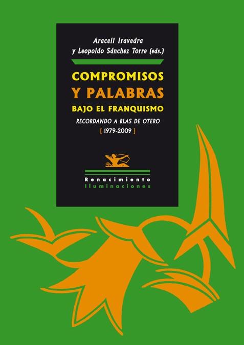 COMPROMISOS Y PALABRAS BAJO EL FRANQUISMO. RECORDANDO A BLAS DE OTERO 1979-2009 | 9788484726029 | IRAVEDRA,ARACELI SANCHEZ TORRE,LEOPOLDO