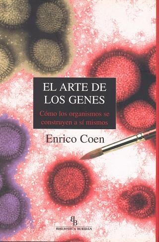ARTE DE LOS GENES. COMO LOS ORGANISMOS SE CONSTRUYEN A SI MISMOS | 9788496831391 | COEN,ENRICO