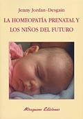 HOMEOPATIA PRENATAL Y LOS NIÑOS DEL FUTURO | 9788478132898 | JORDAN-DESGAIN,JENNY