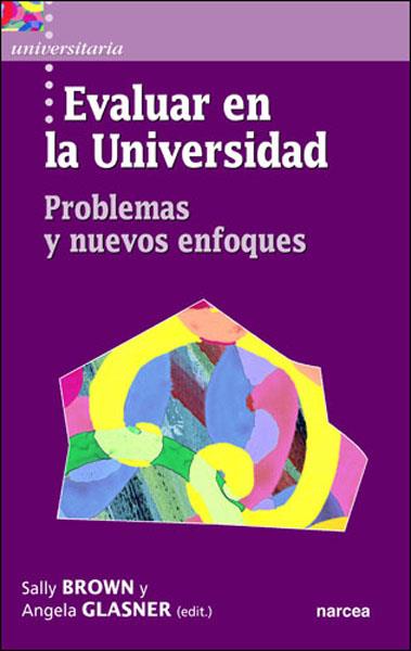 EVALUAR EN LA UNIVERSIDAD PROBLEMAS Y NUEVOS ENFOQUES | 9788427714229 | BROWN,SALLY GLASNER,ANGELA