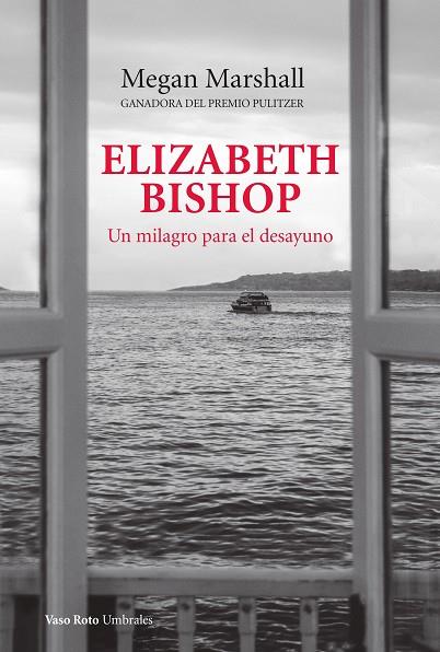 ELIZABETH BISHOP UN MILAGRO PARA EL DESAYUNO | 9788419693112 | MARSHALL, MEGAN