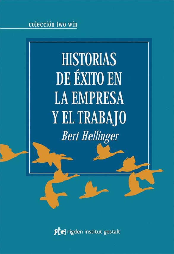 HISTORIAS DE EXITO EN LA EMPRESA Y EL TRABAJO | 9788493780838 | HELLINGER,BERT